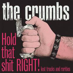 The Crumbs : Hold That Shit Right